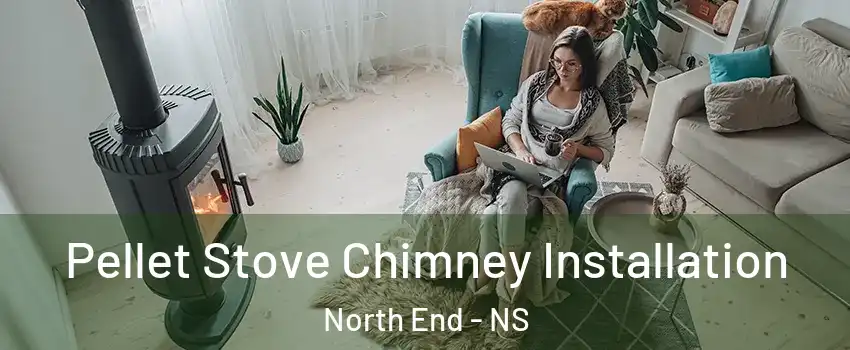  Pellet Stove Chimney Installation North End - NS