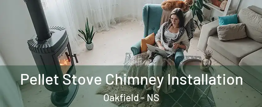  Pellet Stove Chimney Installation Oakfield - NS