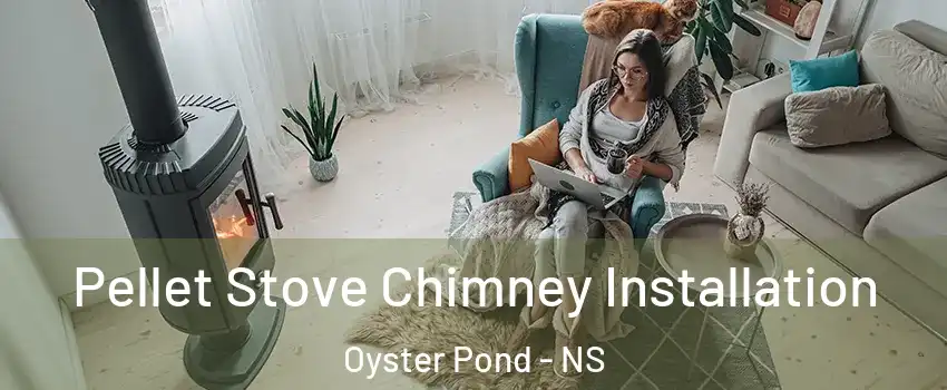  Pellet Stove Chimney Installation Oyster Pond - NS