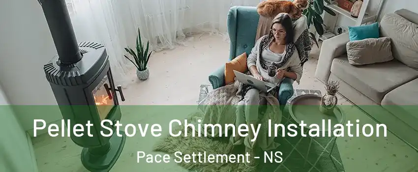  Pellet Stove Chimney Installation Pace Settlement - NS
