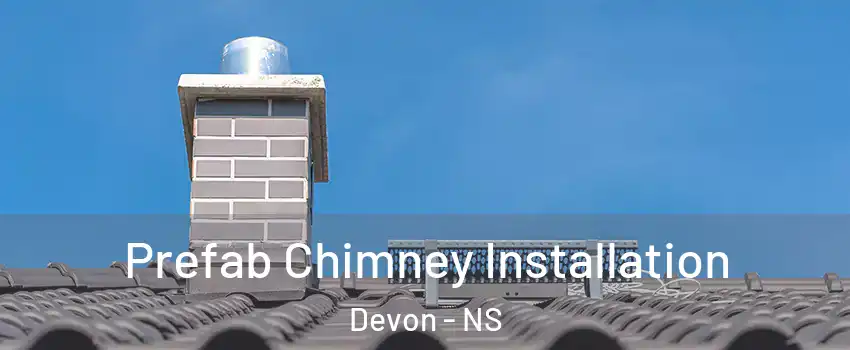  Prefab Chimney Installation Devon - NS