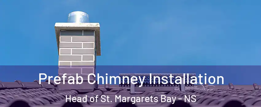 Prefab Chimney Installation Head of St. Margarets Bay - NS