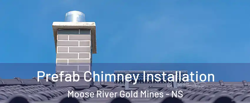 Prefab Chimney Installation Moose River Gold Mines - NS