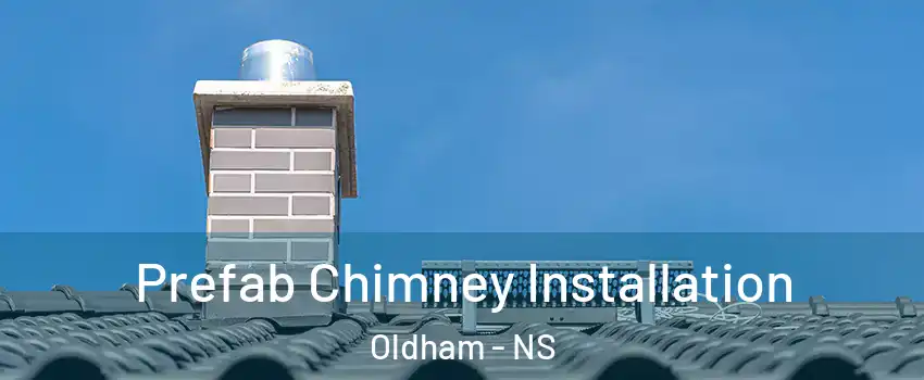  Prefab Chimney Installation Oldham - NS