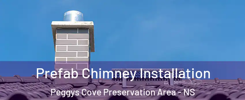 Prefab Chimney Installation Peggys Cove Preservation Area - NS