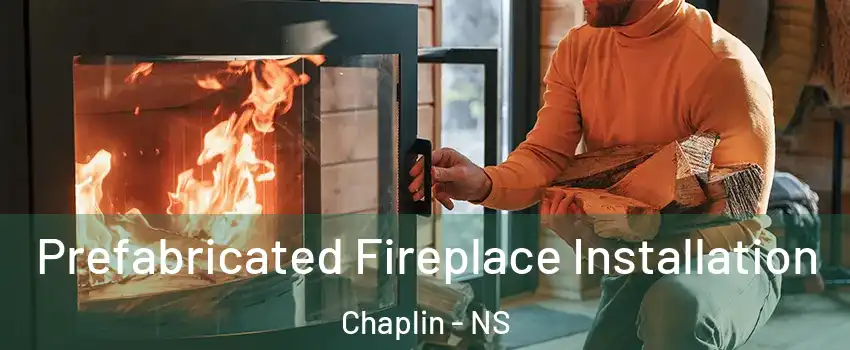  Prefabricated Fireplace Installation Chaplin - NS