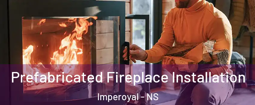  Prefabricated Fireplace Installation Imperoyal - NS