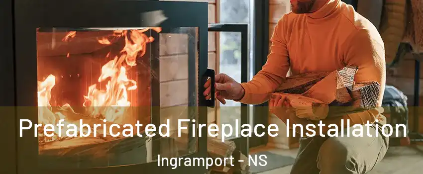  Prefabricated Fireplace Installation Ingramport - NS