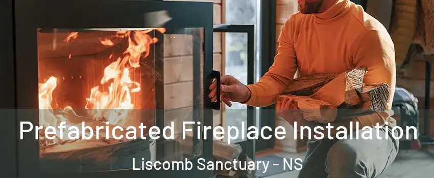  Prefabricated Fireplace Installation Liscomb Sanctuary - NS