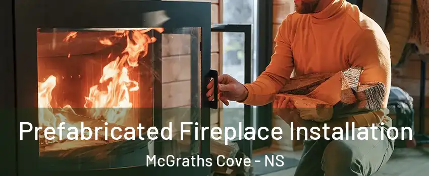  Prefabricated Fireplace Installation McGraths Cove - NS
