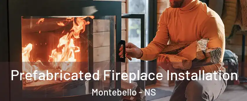  Prefabricated Fireplace Installation Montebello - NS