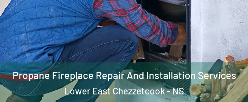 Propane Fireplace Repair And Installation Services Lower East Chezzetcook - NS