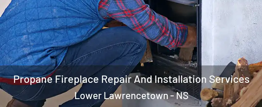  Propane Fireplace Repair And Installation Services Lower Lawrencetown - NS