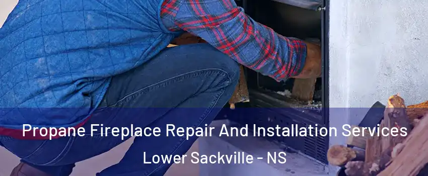  Propane Fireplace Repair And Installation Services Lower Sackville - NS