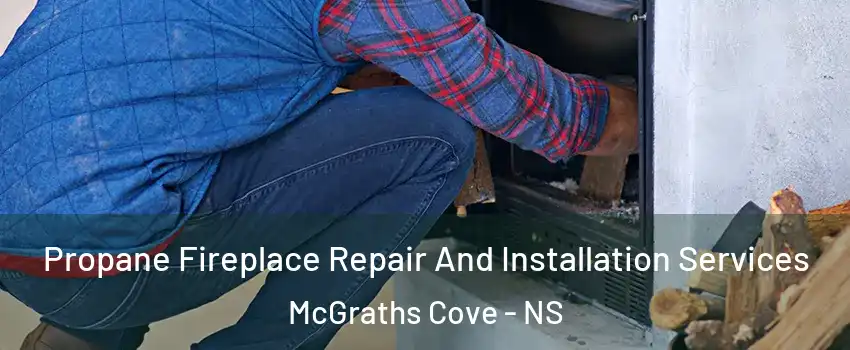  Propane Fireplace Repair And Installation Services McGraths Cove - NS