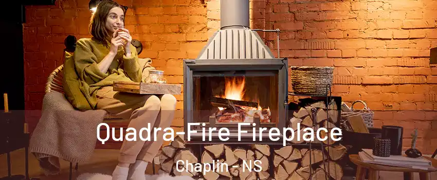  Quadra-Fire Fireplace Chaplin - NS