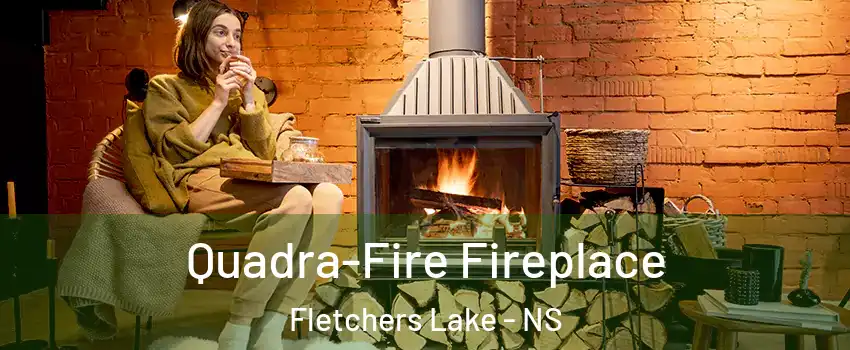  Quadra-Fire Fireplace Fletchers Lake - NS