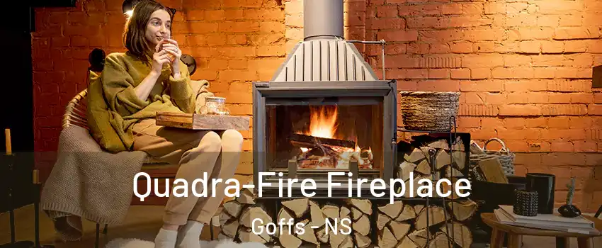  Quadra-Fire Fireplace Goffs - NS