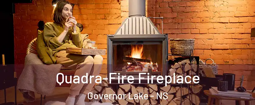  Quadra-Fire Fireplace Governor Lake - NS