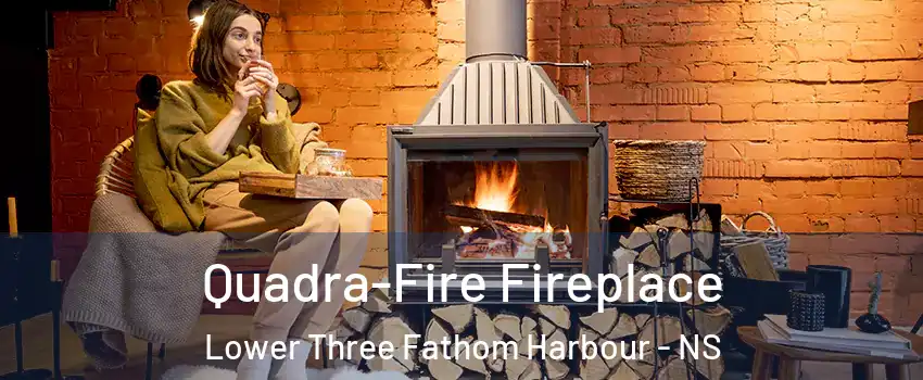  Quadra-Fire Fireplace Lower Three Fathom Harbour - NS
