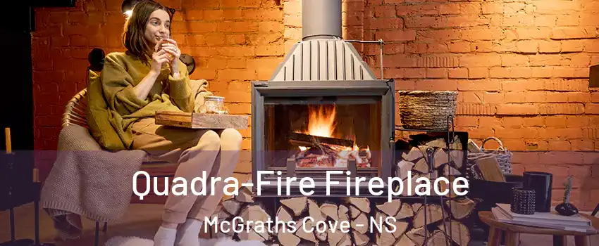  Quadra-Fire Fireplace McGraths Cove - NS