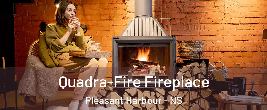  Quadra-Fire Fireplace Pleasant Harbour - NS