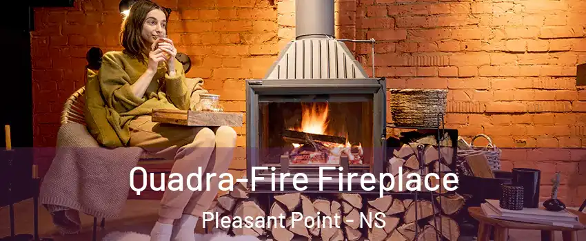  Quadra-Fire Fireplace Pleasant Point - NS