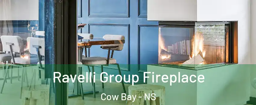  Ravelli Group Fireplace Cow Bay - NS