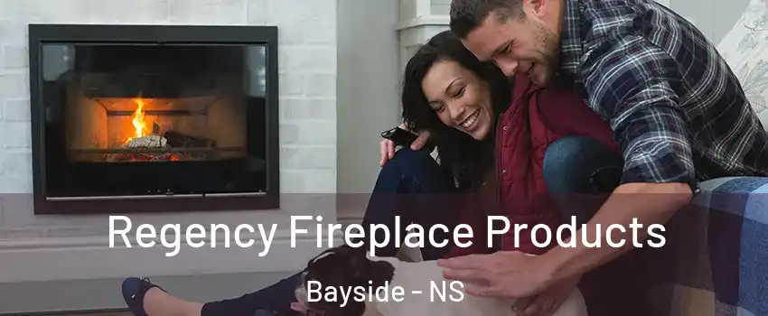  Regency Fireplace Products Bayside - NS