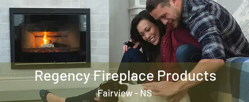  Regency Fireplace Products Fairview - NS
