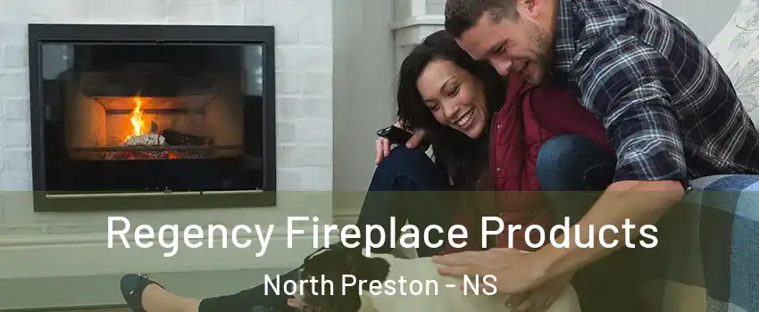  Regency Fireplace Products North Preston - NS