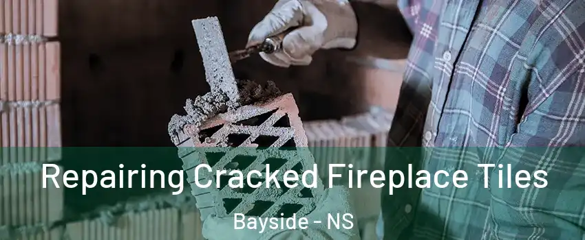  Repairing Cracked Fireplace Tiles Bayside - NS
