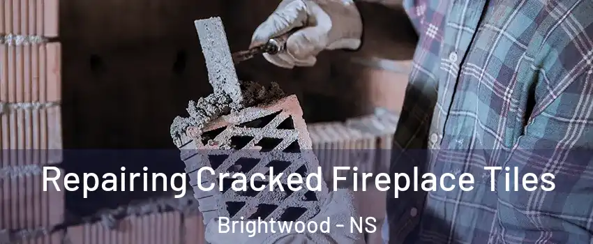  Repairing Cracked Fireplace Tiles Brightwood - NS
