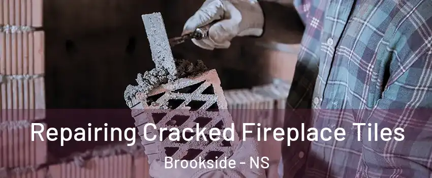 Repairing Cracked Fireplace Tiles Brookside - NS