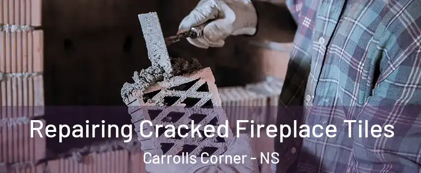  Repairing Cracked Fireplace Tiles Carrolls Corner - NS