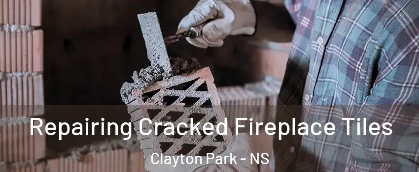  Repairing Cracked Fireplace Tiles Clayton Park - NS