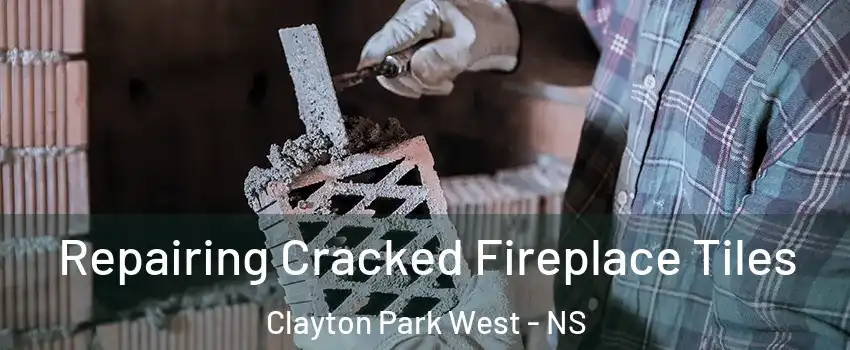  Repairing Cracked Fireplace Tiles Clayton Park West - NS