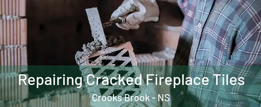  Repairing Cracked Fireplace Tiles Crooks Brook - NS