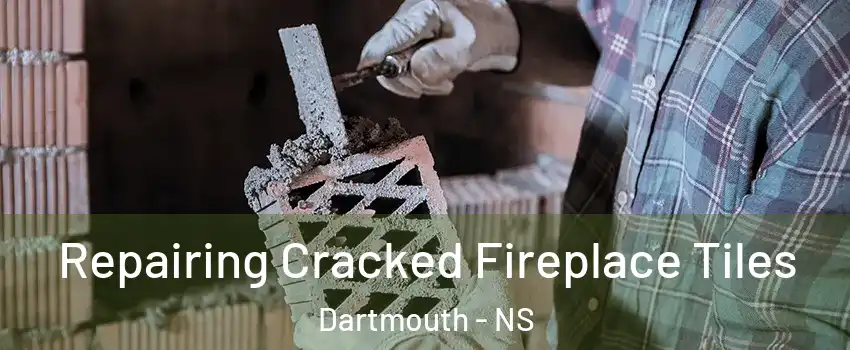  Repairing Cracked Fireplace Tiles Dartmouth - NS