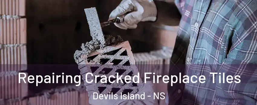  Repairing Cracked Fireplace Tiles Devils Island - NS