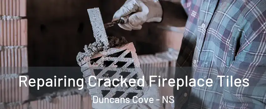  Repairing Cracked Fireplace Tiles Duncans Cove - NS