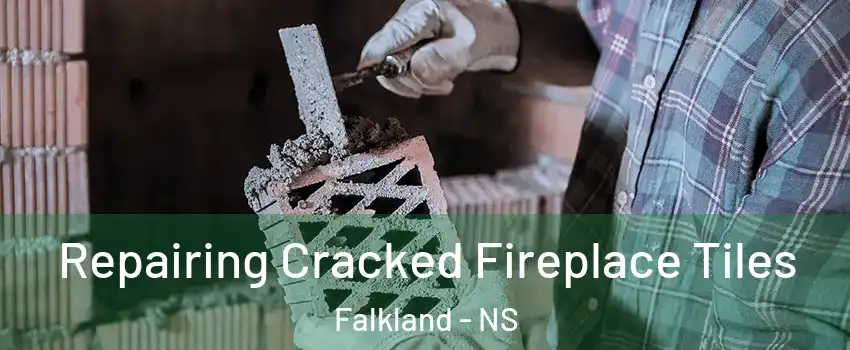  Repairing Cracked Fireplace Tiles Falkland - NS