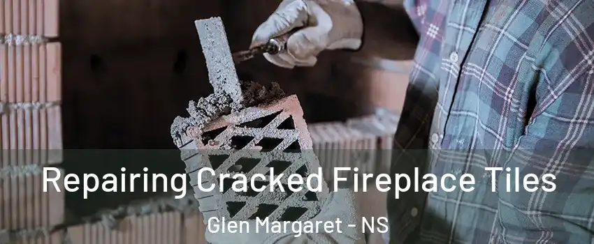  Repairing Cracked Fireplace Tiles Glen Margaret - NS