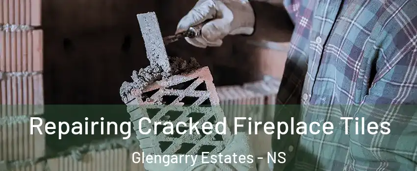  Repairing Cracked Fireplace Tiles Glengarry Estates - NS