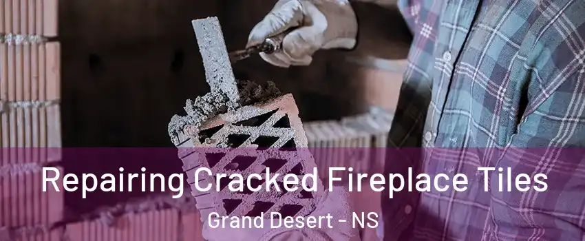  Repairing Cracked Fireplace Tiles Grand Desert - NS