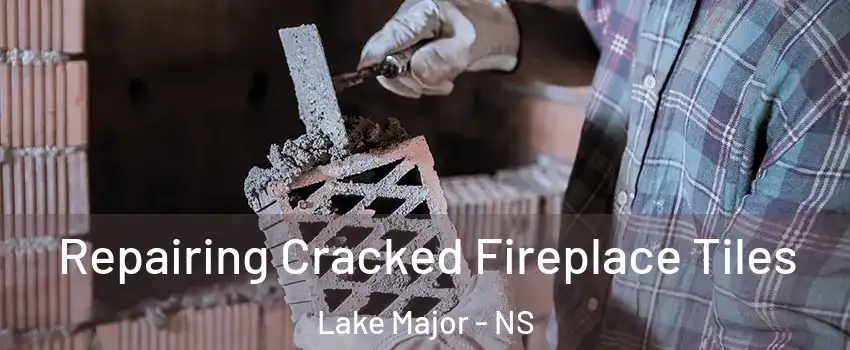  Repairing Cracked Fireplace Tiles Lake Major - NS