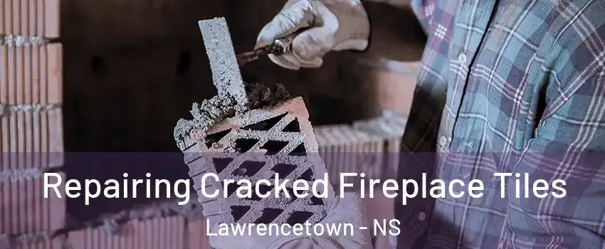  Repairing Cracked Fireplace Tiles Lawrencetown - NS