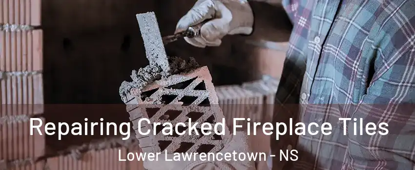  Repairing Cracked Fireplace Tiles Lower Lawrencetown - NS