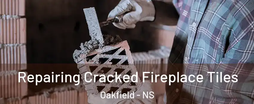  Repairing Cracked Fireplace Tiles Oakfield - NS