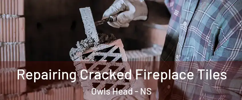  Repairing Cracked Fireplace Tiles Owls Head - NS